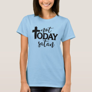 Not today satan T-Shirt
