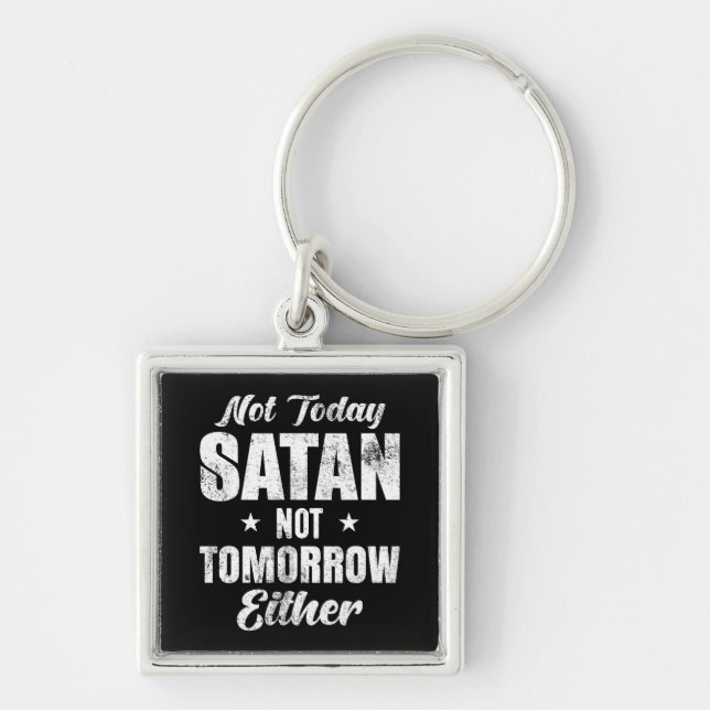 Not Today Satan  Throw   Keychain (Front)