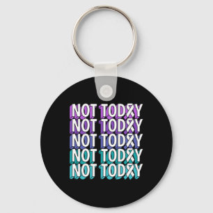 Not Today Suicide Prevention Awareness Teal Purple Keychain