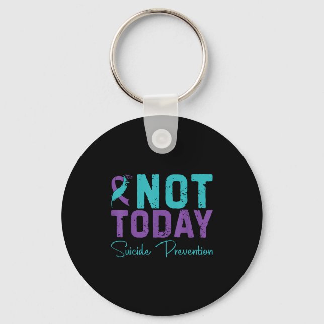 Not Today Suicide Prevention  Keychain (Front)