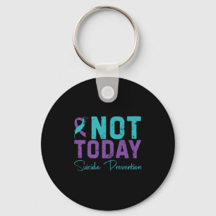 Not Today Suicide Prevention Premium Keychain
