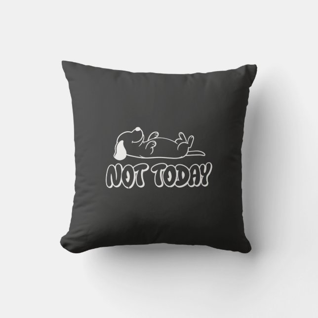 NOT TODAY THROW PILLOW (Front)