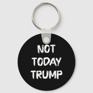 Not Today Trump Defend Democracy Not Dictatorship  Keychain