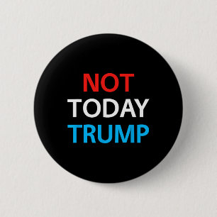 Not Today Trump Not My President Defend Democracy 2 Inch Round Button