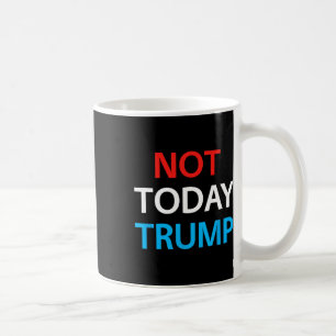 Not Today Trump Not My President Defend Democracy Coffee Mug