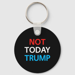 Not Today Trump Not My President Defend Democracy  Keychain