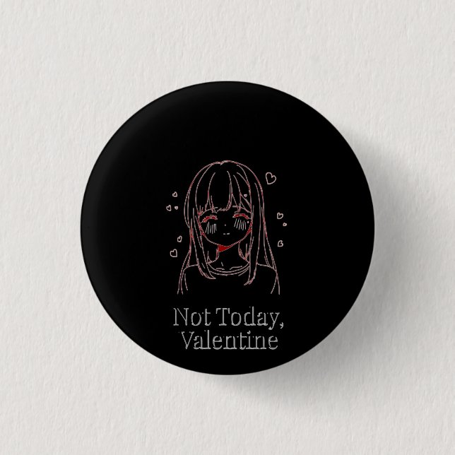 Not Today, Valentine  1 Inch Round Button (Front)