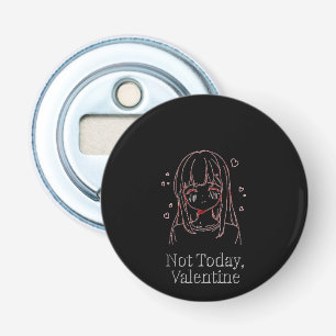 Not Today, Valentine  Bottle Opener