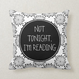 Not Tonight, I'm Reading Funny Throw Pillow