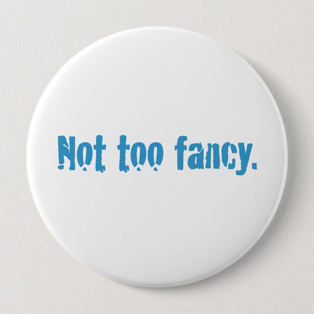 Not too fancy. 4 inch round button (Front)