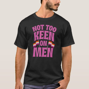 Not Too Keen On Men   Lesbian Pride Flag Aesthetic T-Shirt