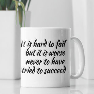 Not Trying Worse Than Failing Motivational Quote Coffee Mug