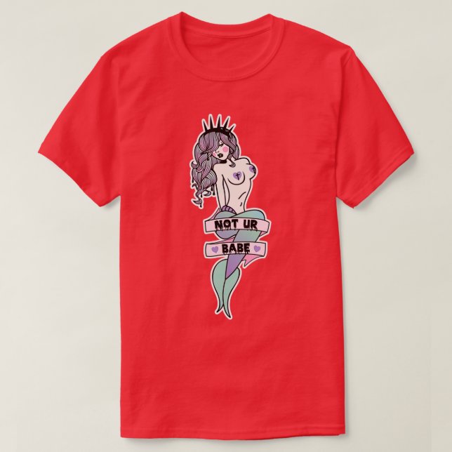 Not UR Babe T-Shirt (Design Front)