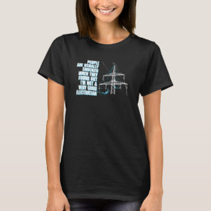 Not Very Good Electrician Lineman Electrical Engin T-Shirt