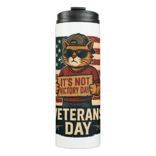 Not Victory Day Bold Cat – Veterans Day Design Thermal Tumbler