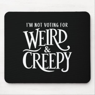 Not Voting For Weird & Creepy. Vote Kamala Har Mouse Pad