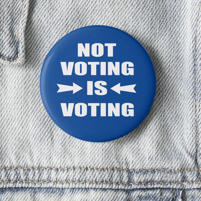 Not Voting Is Voting Election 2 Inch Round Button (Creator Uploaded)