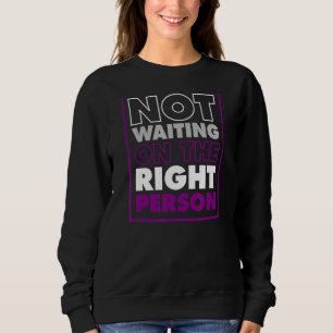 Not Waiting On The Right Person Asexual Pride Stu Sweatshirt