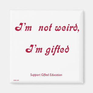 Not Weird, Gifted Magnet