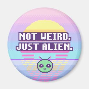 Not Weird. Just Alien. Neurodivergent Pixel Magnet