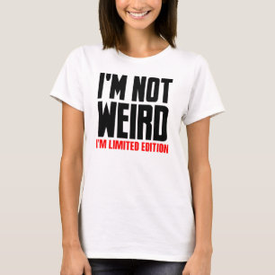Not Weird T-Shirt