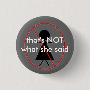 NOT what she said 1 Inch Round Button