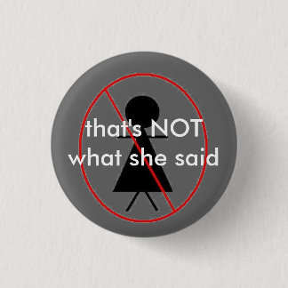 NOT what she said 1 Inch Round Button