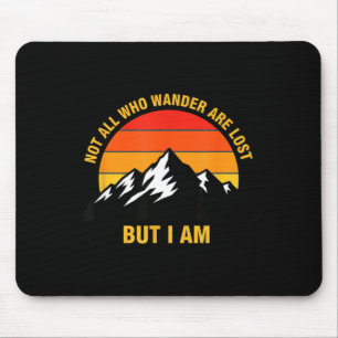Not Who Wander are Lost But Mountain Camping Mouse Pad