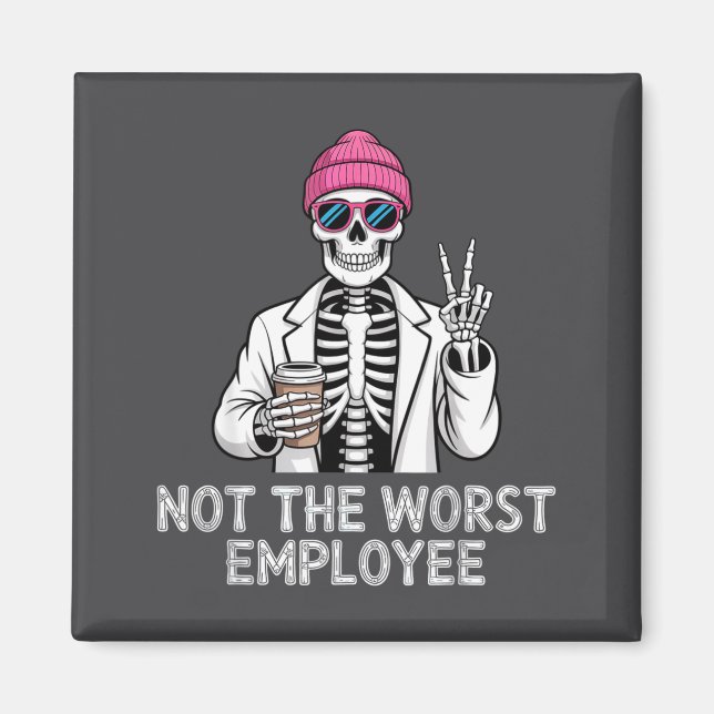 Not Worst Employee Worker Istant Jokes Office Humo Magnet (Front)