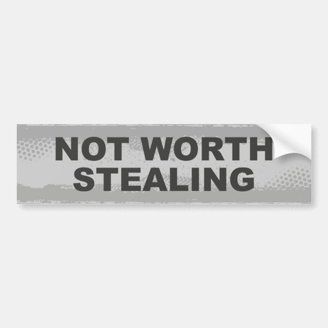 Not Worth Stealing Bumper Sticker (Front)