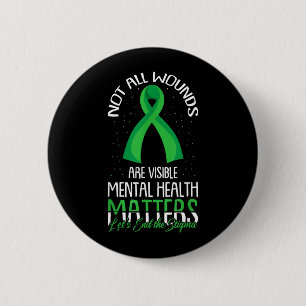 Not Wounds Are Visible Mental Health Awareness 1 2 Inch Round Button