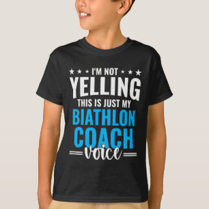 Not Yelling Biathlon Coach Voice Funny Biathlon Co T-Shirt