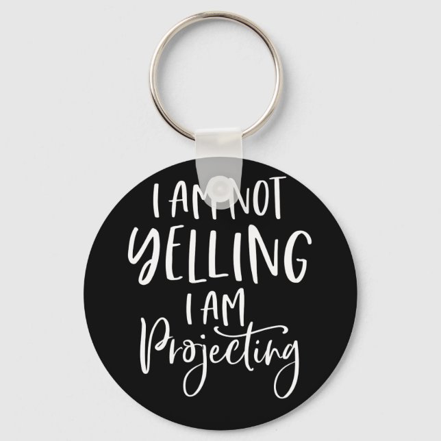 Not Yelling I Am Projecting Actress Theatre Girl Keychain (Front)