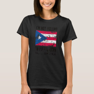 Not Yelling I'm Puerto Rican Roots Puerto Rico Fla T-Shirt