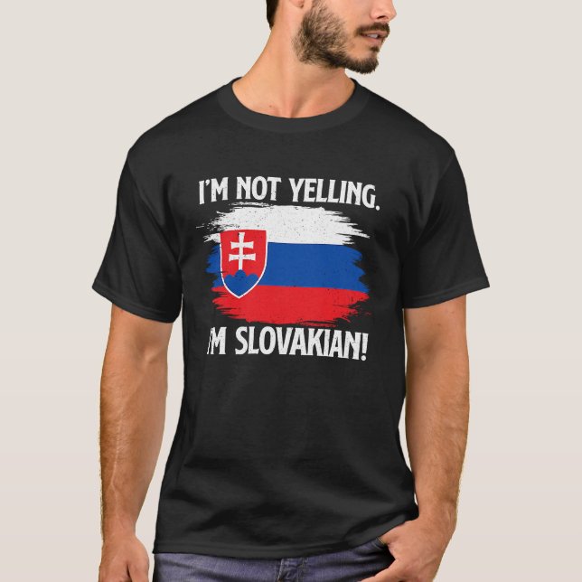 Not Yelling I'm Slovakian Slovakia Flag Slovakian  T-Shirt (Front)