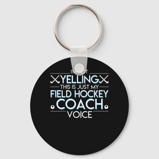 Not Yelling Just Field Hockey Coach Voice Keychain (Front)