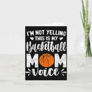 Not yelling this is basketball mom voice mother's card