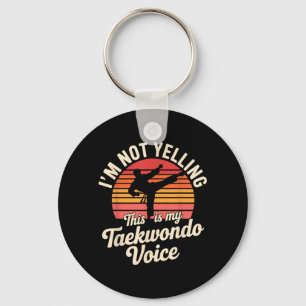 Not Yelling This is Taekwondo Voice Funny Keychain