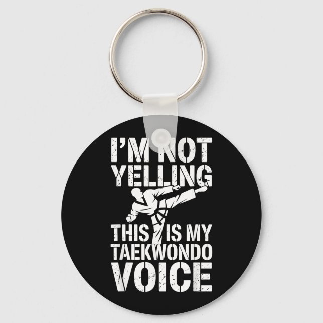 Not Yelling This is Taekwondo Voice Funny Keychain (Front)