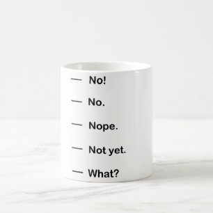 Not Yet Coffee Mug
