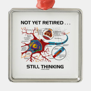 Not Yet Retired ... Still Thinking Neuron Synapse Metal Ornament