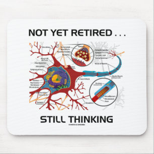 Not Yet Retired ... Still Thinking Neuron Synapse Mouse Pad