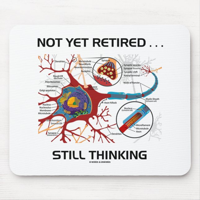 Not Yet Retired ... Still Thinking Neuron Synapse Mouse Pad (Front)