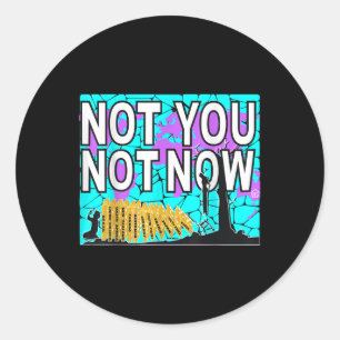 Not You Not Now Suicide Prevention Awareness Classic Round Sticker