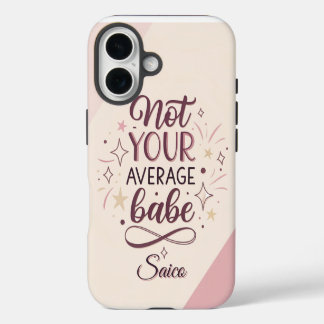 Not Your Average Babe – Chic Feminine Sassy Quote  iPhone 16 Case