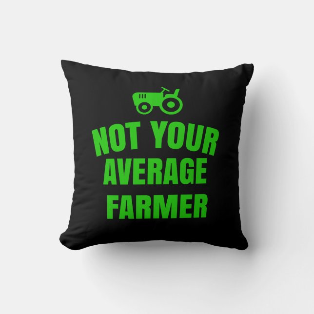 Not your average farmer  throw pillow (Front)