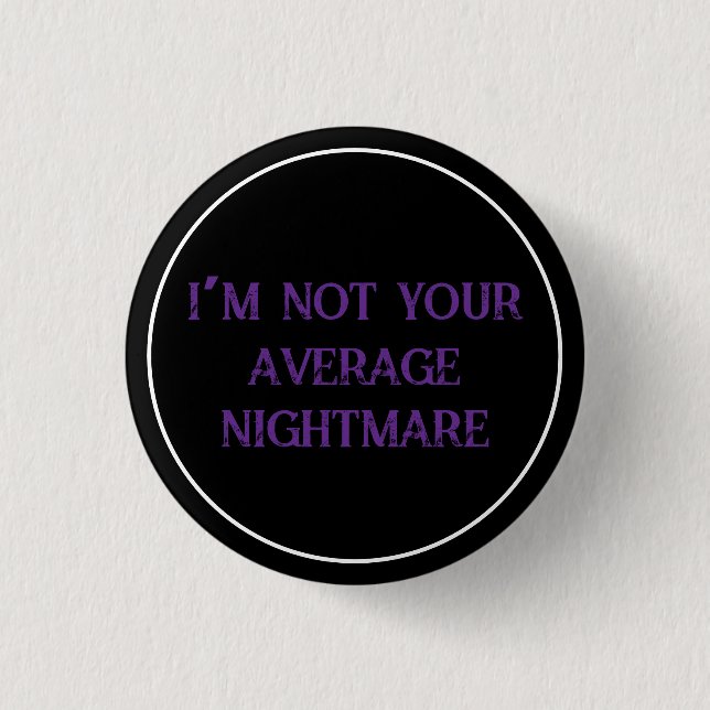 Not Your Average Nightmare 1 Inch Round Button (Front)