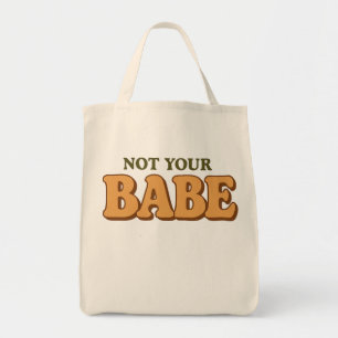 Not Your Babe Funny Sassy Quote Tote Bag