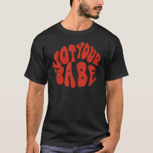 Not Your Babe Lips Sassy Single And Powerful T-Shirt
