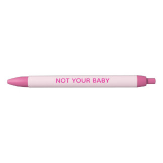 "Not Your Baby" Pink Pens